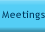 Meetings